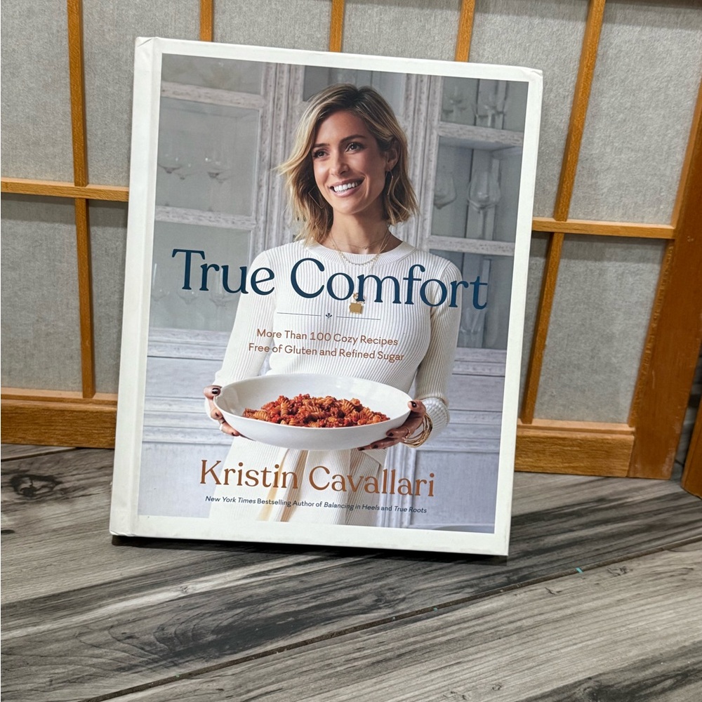 True Comfort Cookbook by Kristin Cavallari